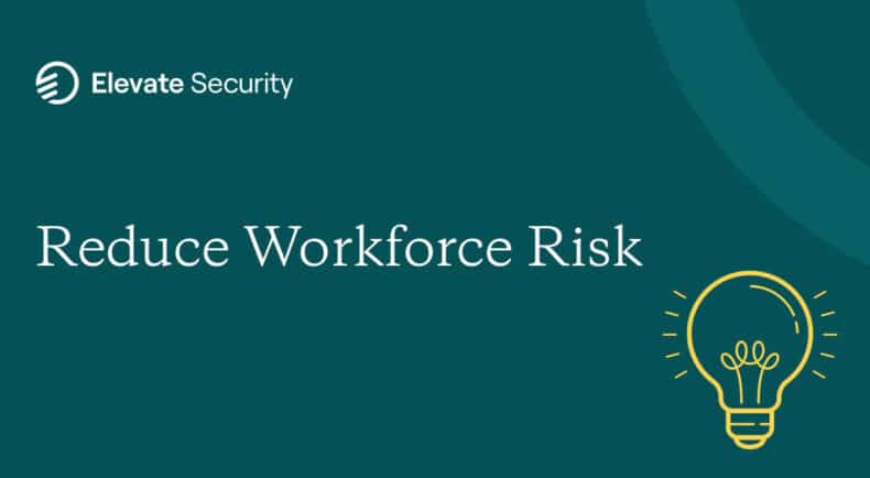 Elevate Security Reduce Workforce Risk Resource Cover Photo