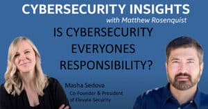 Featured image for "Is Cybersecurity Everyones Responsibility With Masha Sedova