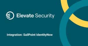 Cover photo for Elevate Security's SailPoint integration demo video